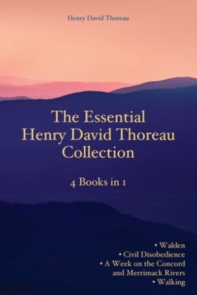 Cover for Henry David Thoreau · The Essential Henry David Thoreau Collection: 4 Books in 1 Walden Civil Disobedience A Week on the Concord and Merrimack Rivers Walking (Taschenbuch) (2022)