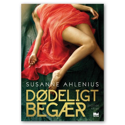 Cover for Susanne Ahlenius · Dødeligt begær (Bound Book) [1.º edición] (2017)