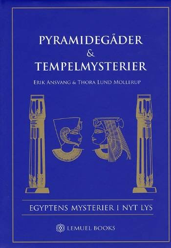 Cover for Erik Ansvang¤Thora Lund Mollerup · Egyptens mysterier i nyt lys, 1: Pyramidegåder &amp; Tempelmysterier (Bound Book) [1. Painos] [Indbundet] (2007)