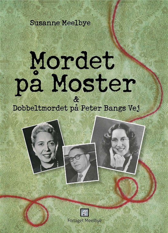 Mordet på Moster & Dobbeltmordet på Peter Bangs Vej - Susanne Meelbye - Books - Forlaget Meelbye - 9788799799015 - June 29, 2015