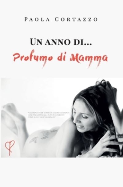 Cover for Paola Cortazzo · Un anno di... Profumo di Mamma (Paperback Book) (2019)