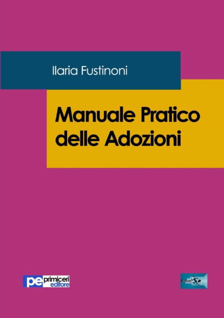 Cover for Ilaria Fustinoni · Manuale Pratico delle Adozioni (Paperback Book) (2017)