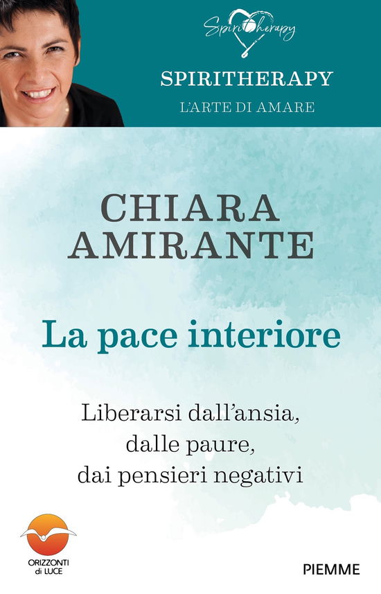 Cover for Chiara Amirante · La Pace Interiore. Liberarsi Dall'ansia, Dalle Paure, Dai Pensieri Negativi (Book)