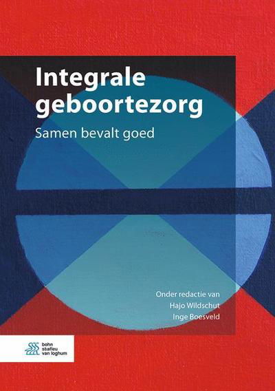 Integrale geboortezorg: Samen bevalt goed -  - Bøger - Bohn Stafleu van Loghum - 9789036822015 - 17. oktober 2018