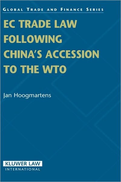 Jan Hoogmartens · EC Trade Law Following China's Accession to the WTO - Global Trade & Finance Series (Hardcover bog) (2004)