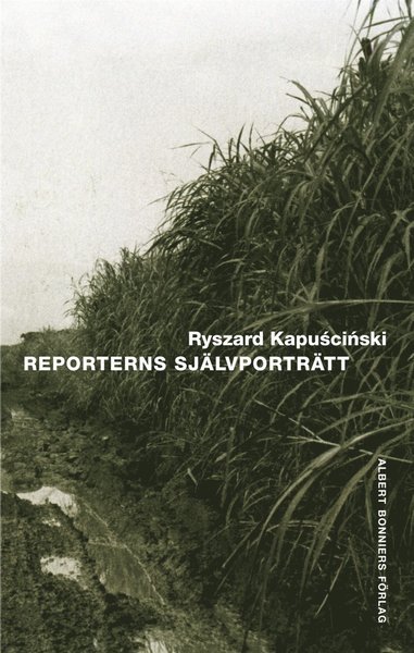 Cover for Ryszard Kapuscinski · Reporterns självporträtt (ePUB) (2016)