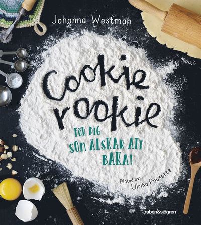 Cover for Johanna Westman · Cookie rookie : för dig som älskar att baka! (Hardcover Book) (2019)