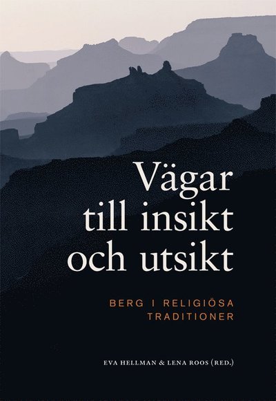 Cover for Lena Roos · Vägar till insikt och utsikt : berg i religiösa traditioner (Bog) (2014)