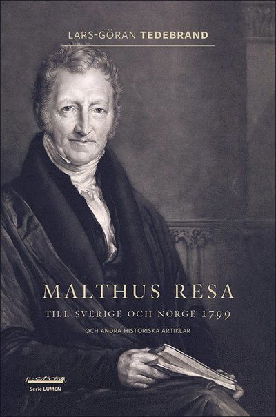 Cover for Lars-Göran Tedebrand · Malthus resa till Sverige och Norge 1799 och andra historiska artiklar (Book) (2022)