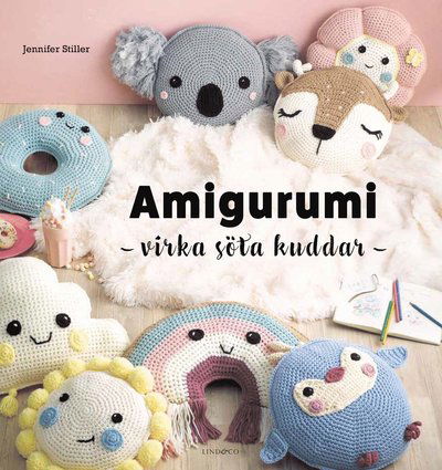 Amigurumi - Virka söta kuddar - Jennifer Stiller - Books - Lind & Co - 9789180187015 - May 25, 2023