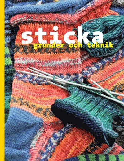 Cover for Ulrika Junker Miranda · Sticka : grunder och teknik (Bound Book) (2013)