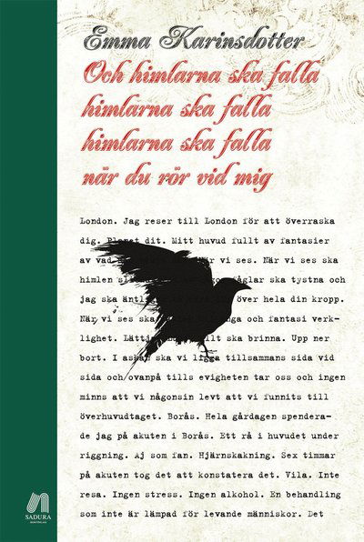 Cover for Emma Karinsdotter · Och himlarna ska falla himlarna ska falla himlarna ska falla när du rör vid (Bound Book) (2013)