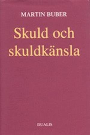Cover for Martin Buber · Skuld och skuldkänsla (Innbunden bok) (1989)
