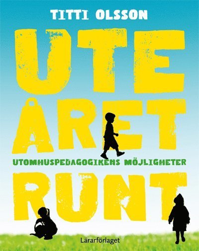 Cover for Titti Olsson · Ute året runt : utomhuspedagogikens möjligheter (Book) (2015)