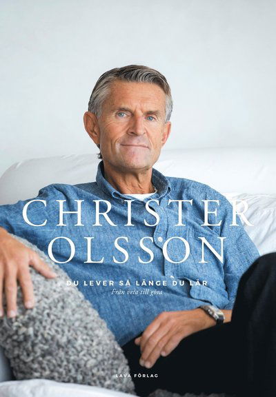 Cover for Christer Olsson · Du lever så länge du lär : från veta till göra (Hardcover Book) (2017)