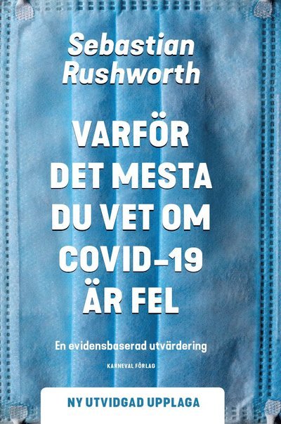 Cover for Sebastian Rushworth · Varför det mesta du vet om covid-19 är fel (Ny utvidgad upplaga) (Book) (2021)