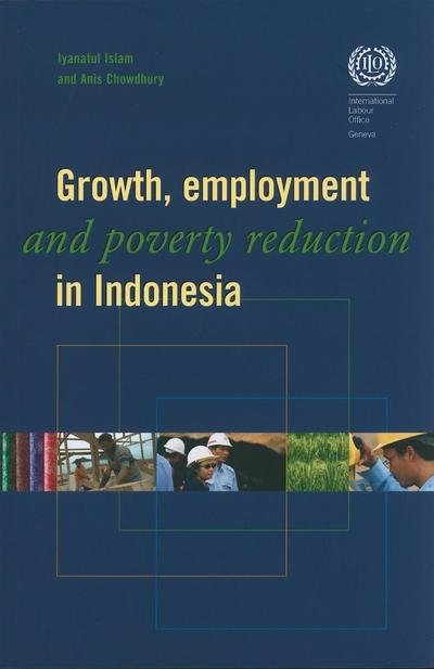 Cover for Iyanatul Islam · Growth, employment and poverty reduction in Indonesia (Paperback Bog) (2009)