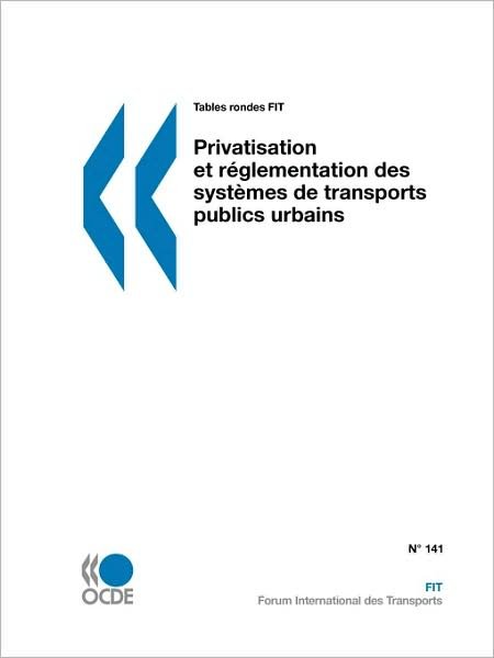 Cover for Oecd Organisation for Economic Co-operation and Develop · Tables Rondes Fit Privatisation et Réglementation Des Systèmes De Transports Publics Urbains (Tables Rondes Fit - International Transport Forum) (French Edition) (Paperback Book) [French edition] (2008)