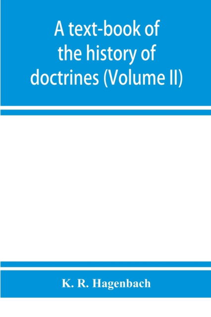 Cover for K R Hagenbach · A text-book of the history of doctrines (Volume II) (Paperback Book) (2019)