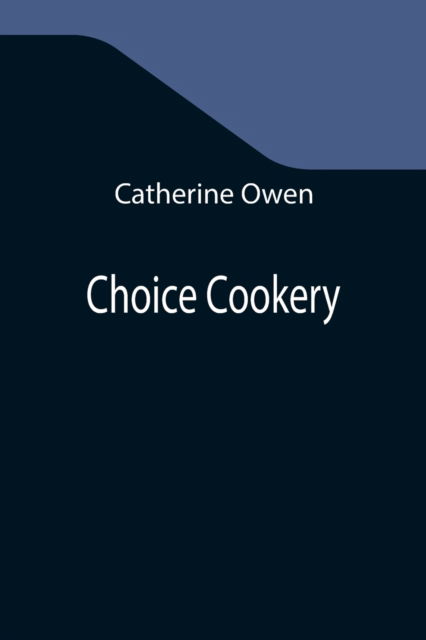 Cover for Catherine Owen · Choice Cookery (Paperback Book) (2021)