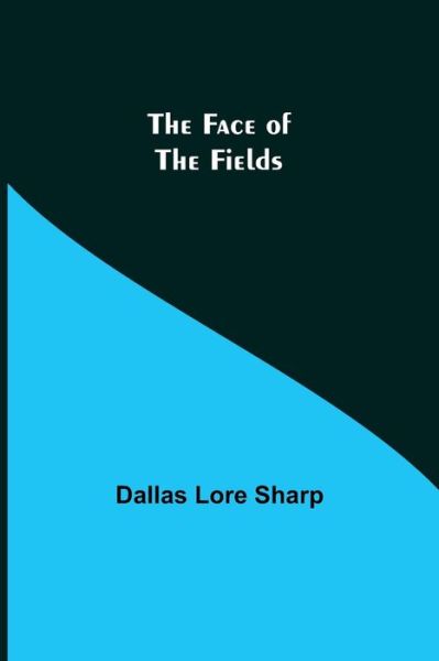 Cover for Dallas Lore Sharp · The Face of the Fields (Paperback Book) (2021)