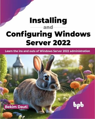 Cover for Bekim Dauti · Installing and Configuring Windows Server 2022: Learn the ins and outs of Windows Server 2022 administration (Paperback Bog) [English edition] (2023)