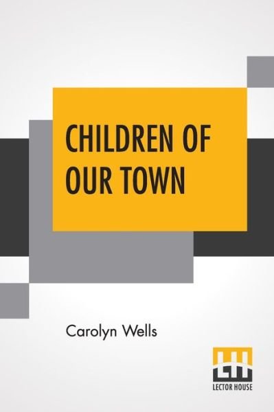 Cover for Carolyn Wells · Children Of Our Town (Paperback Book) (2022)