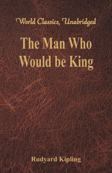 The Man Who Would be King - Rudyard Kipling - Książki - Alpha Editions - 9789386686015 - 1 marca 2017