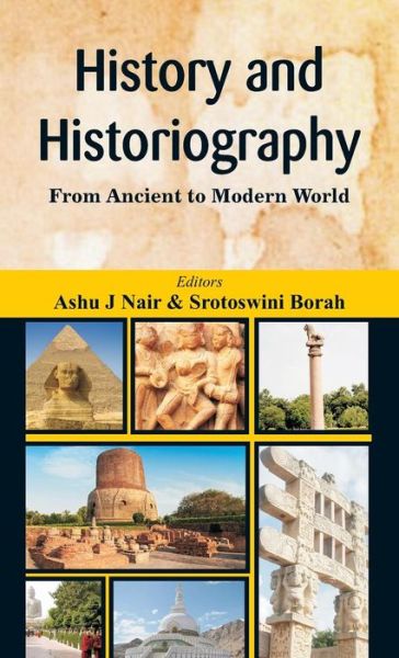 Cover for Ashu J Nair · History and Historiography: From Ancient to Modern World (Hardcover Book) (2018)