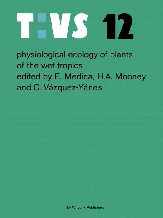 Ernesto Medina · Physiological ecology of plants of the wet tropics: Proceedings of an International Symposium Held in Oxatepec and Los Tuxtlas, Mexico, June 29 to July 6, 1983 - Tasks for Vegetation Science (Paperback Book) [Softcover reprint of the original 1st ed. 1984 edition] (2011)