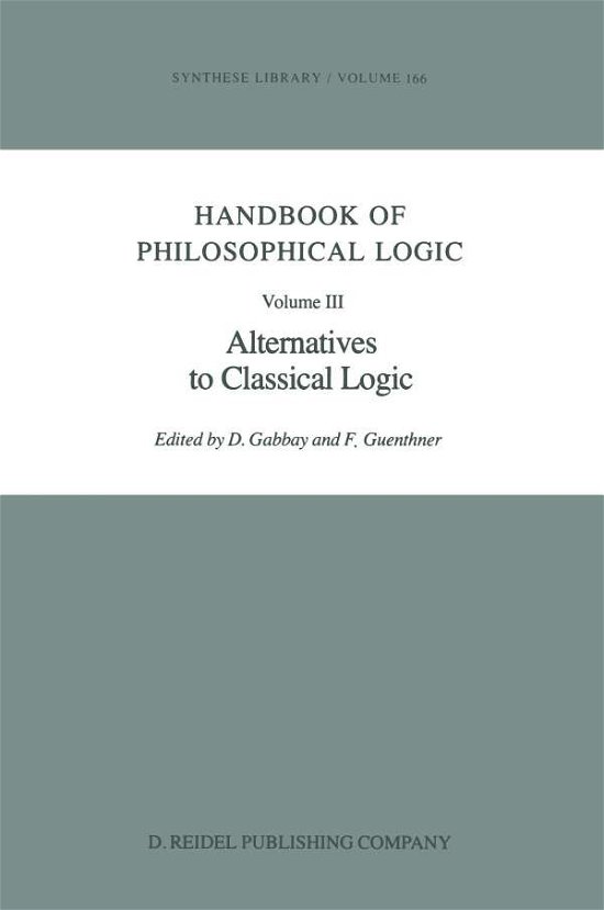 Dov M Gabbay · Handbook of Philosophical Logic: Volume III: Alternatives to Classical Logic - Synthese Library (Pocketbok) [Softcover reprint of the original 1st ed. 1986 edition] (2011)
