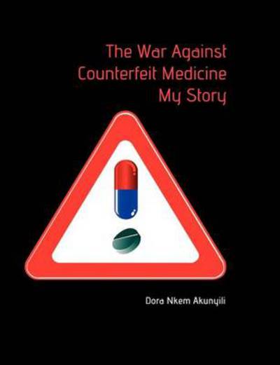 Cover for Dora Nkem Akunyili · The War Against Counterfeit Medicne. My Story (Paperback Book) (2011)