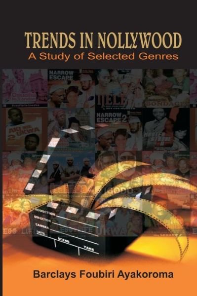Cover for Barclays Foubiri Ayakoroma · Trends in Nollywood. a Study of Selected Genres (Paperback Book) (2014)