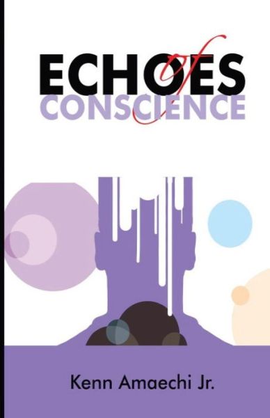 Echoes of Conscience - Kenn Amaechi Jnr - Książki - Words Rhymes & Rhythm Ltd. - 9789789520015 - 8 stycznia 2017