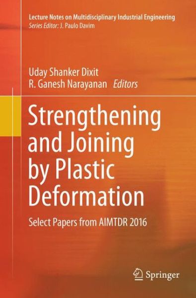 Cover for Strengthening and Joining by Plastic Deformation: Select Papers from AIMTDR 2016 - Lecture Notes on Multidisciplinary Industrial Engineering (Paperback Book) [Softcover reprint of the original 1st ed. 2019 edition] (2018)