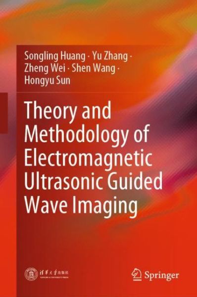 Theory and Methodology of Electromagnetic Ultrasonic Guided Wave Imaging - Huang - Books - Springer Verlag, Singapore - 9789811386015 - July 10, 2019