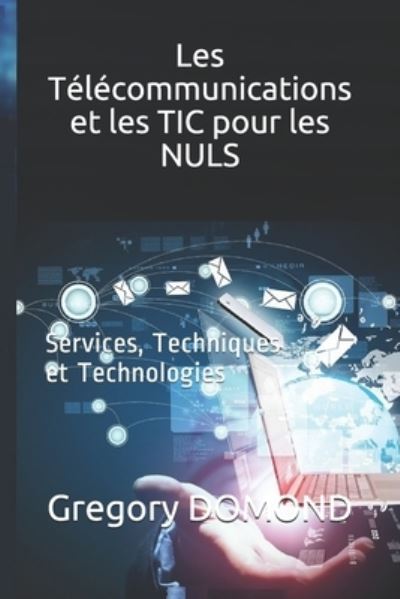 Cover for Gregory Domond · Les Telecommunications et les TIC pour les NULS (Taschenbuch) (2019)