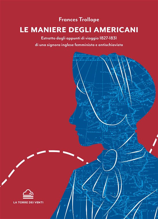 Cover for Frances Trollope · Le Maniere Degli Americani. Estretto Degli Appunti Di Viaggio 1827-1831 Di Una Signora Inglese Femminista E Antischiavista. (Book)