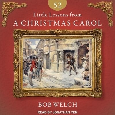 52 Little Lessons from a Christmas Carol - Bob Welch - Muzyka - Tantor Audio - 9798200009015 - 15 września 2015