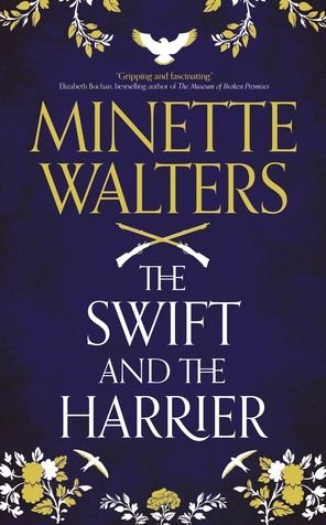 Cover for Minette Walters · The Swift and the Harrier (Innbunden bok) (2022)