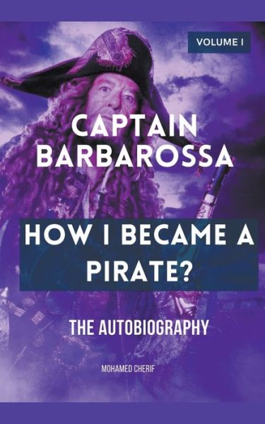 Cover for Mohamed Cherif · Captain Barbarossa: How I Became A Pirate? - Captain Barbarossa from a Pirate to an Admiral (Paperback Book) (2022)