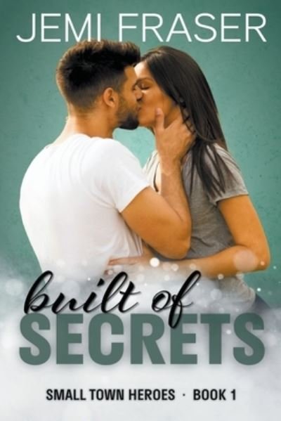 Cover for Jemi Fraser · Built Of Secrets - Small Town Heroes Romance (Paperback Book) (2022)