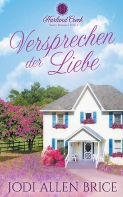 Cover for Jodi Allen Brice · Versprechen Der Liebe - Harland Creek Sweet-Romance Serie (Paperback Book) (2022)