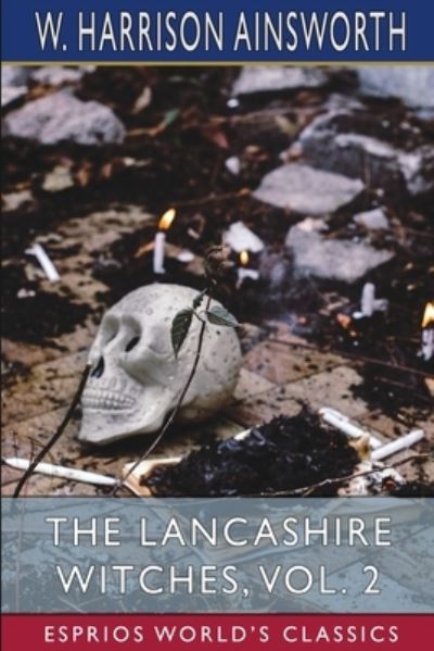 Cover for W Harrison Ainsworth · The Lancashire Witches, Vol. 2 (Esprios Classics): A Romance of Pendle Forest (Paperback Book) (2024)