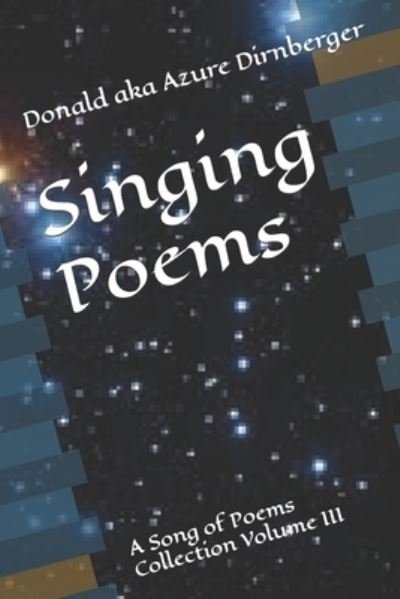 Cover for Donald Aka Azure Dirnberger · Singing Poems: A Song of Poems Collection Volume III (Paperback Bog) (2021)