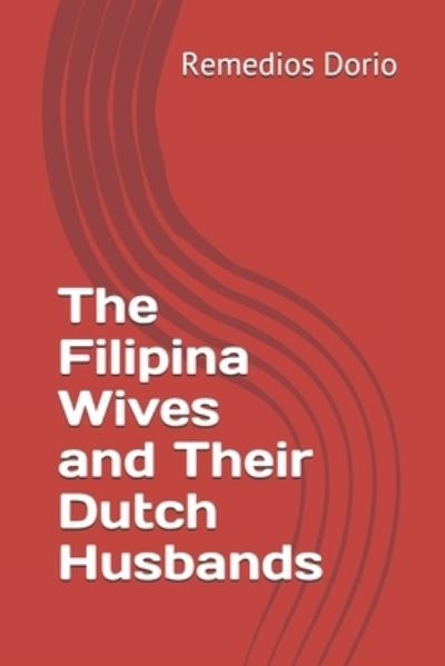 Cover for Remedios de la Cruz Dorio · The Filipina Wives and Their Dutch Husbands (Paperback Book) (2021)