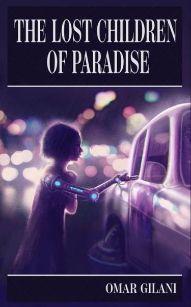 Cover for Omar Gilani · The Lost Children of Paradise: A Pakistani Science Fiction Novel (Paperback Book) (2021)