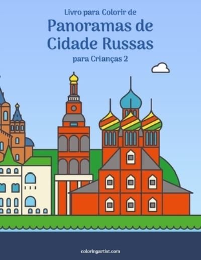 Cover for Nick Snels · Livro para Colorir de Panoramas de Cidade Russas para Criancas 2 - Panoramas de Cidade Russas (Paperback Book) (2020)