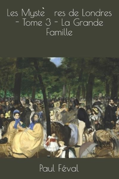 Cover for Paul Feval · Les Myste?res de Londres - Tome 3 - La Grande Famille (Paperback Book) (2020)