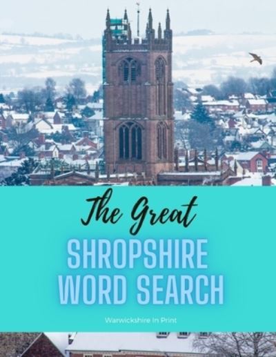 Cover for Warwickshire In Print · The Great Shropshire Word Search: 58 fun word search puzzles - ideal gift idea for word search fans from Shropshire and those who love the County (Taschenbuch) (2020)